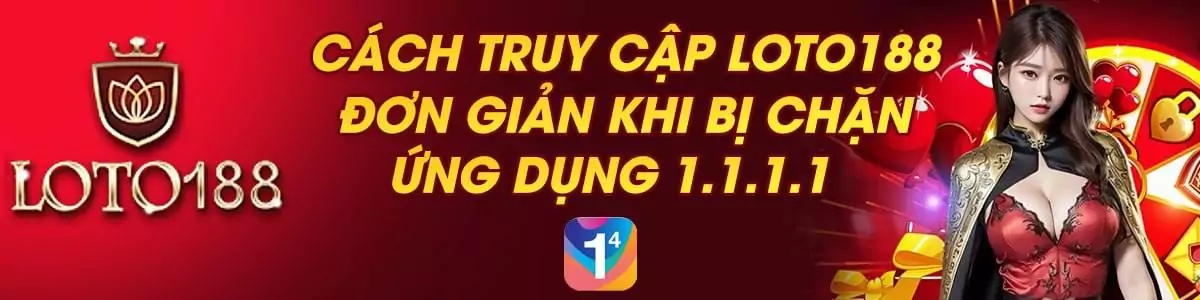 Sử dụng ứng dụng 1.1.1.1 để truy cập Loto188 kho bị các nhà mạng chặn